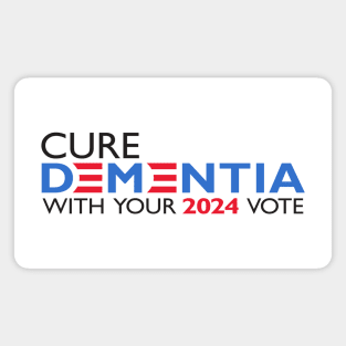 Cure the US problem with Dementia - VOTE 2024 Magnet